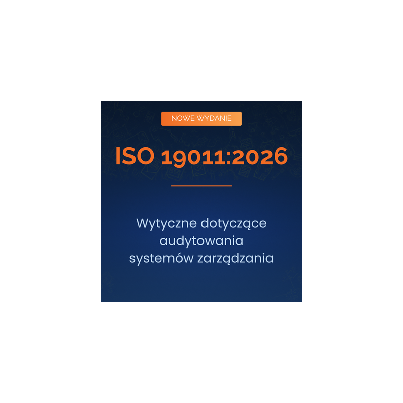 Auditowanie systemów zarządzania wg wytycznych ISO 19011:2026