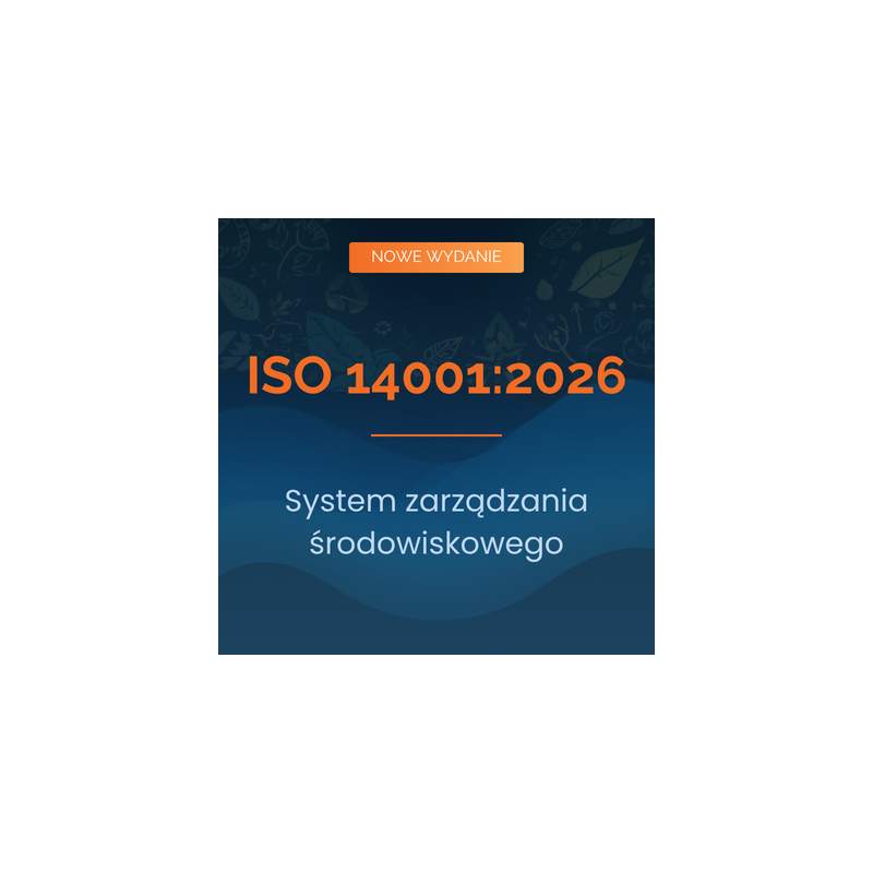 Wymagania systemu zarządzania środowiskowego wg nowej normy ISO 14001:2026