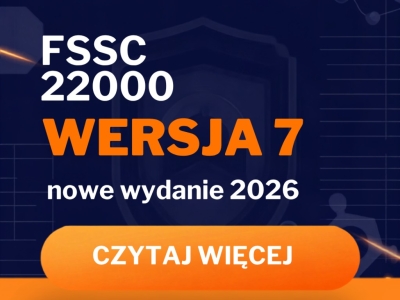 FSSC 22000 Version 7– najważniejsze zmiany, wymagania i przygotowanie do wdrożeń